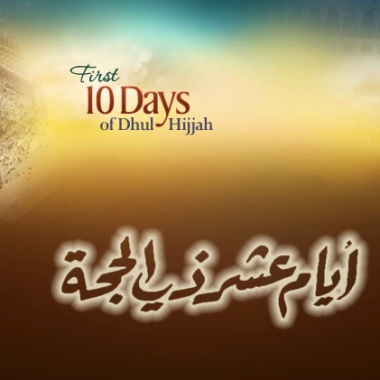 Among the great opportunities and the blessed times for the competitors of Paradise is the first ten days of the month of Dhul-Hijjah. 