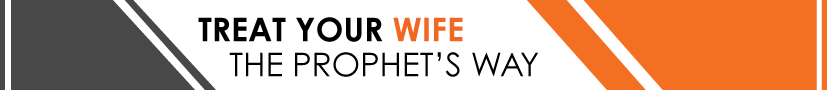 Treat Your Wife the Prophet’s Way